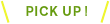 pick up